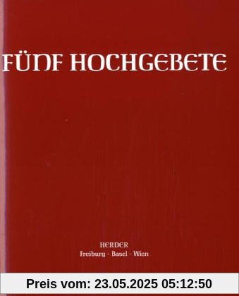 Fünf Hochgebete: Votivhochgebet Versöhnung. Hochgebete für Messfeieren mit Kindern