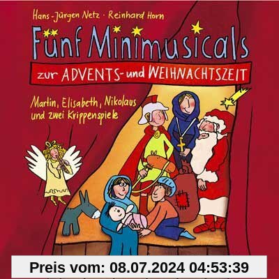 Fünf Minimusicals zur Advents- und Weihnachtszeit. Musik-CD. Martin, Elisabeth, Nikolaus und zwei Krippenspiele