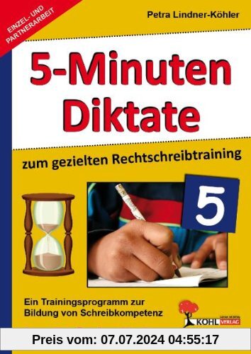 Fünf-Minuten-Diktate / 5. Schuljahr zum gezielten Rechtschreibtraining: Trainingsprogramm zur Bildung von Schreibkompetenz im 5. Schuljahr