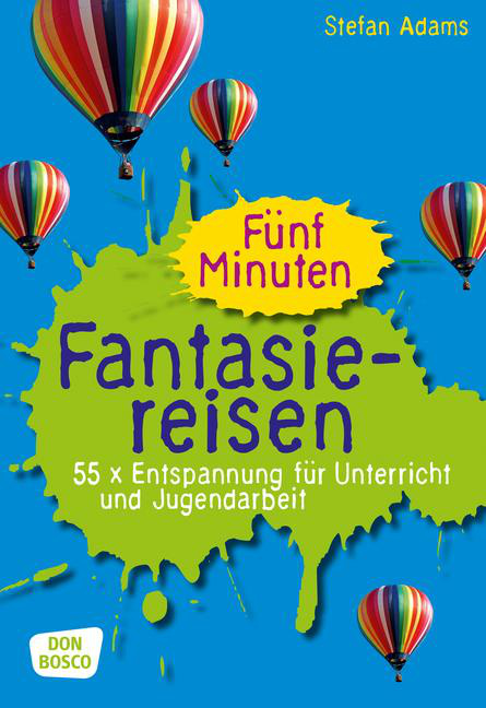 Fünf Minuten Fantasiereisen Fünf Minuten Fantasiereisen von Don Bosco Medien