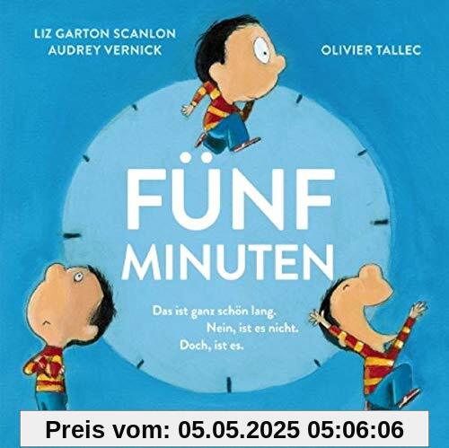 Fünf Minuten: (Das ist ganz schön lang) (Nein, ist es nicht) (Doch, ist es)