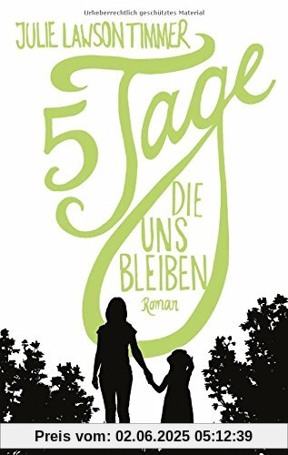 Fünf Tage, die uns bleiben: Roman