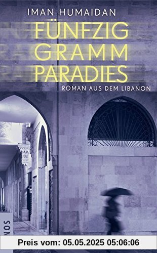 Fünfzig Gramm Paradies: Roman aus dem Libanon Fünfzig Gramm Paradies: Roman aus dem Libanon