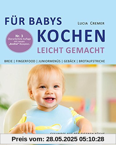 Für Babys kochen - leicht gemacht: Gesundes aus der eigenen Küche für Babys und Kleinkinder (3. überarbeitete und ergänzte Auflage)