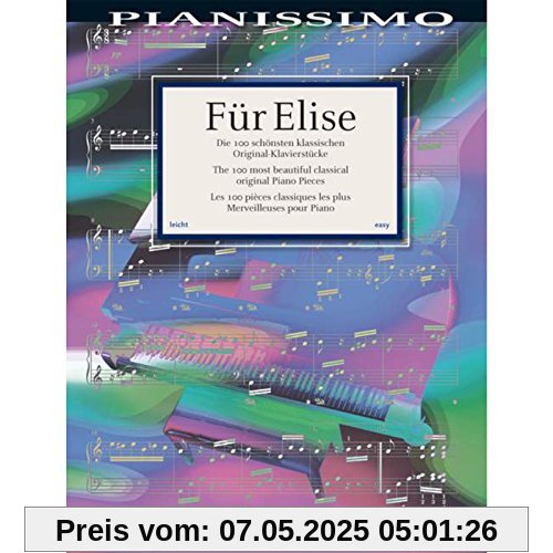 Für Elise: Die 100 schönsten klassischen Original-Klavierstücke. Klavier. (Pianissimo)