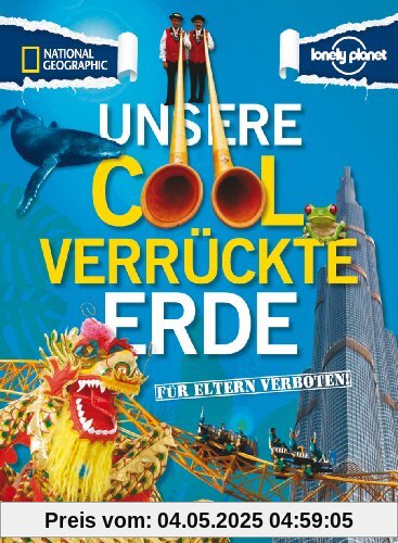 Für Eltern verboten: Unsere cool verrückte Erde