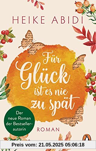 Für Glück ist es nie zu spät: Roman - Der neue Roman der Bestsellerautorin