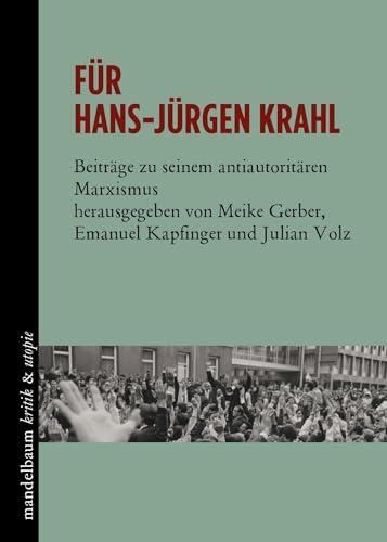 Für Hans-Jürgen Krahl: Beiträge zu seinem antiautoritären Marxismus (kritik & utopie) von Mandelbaum Verlag eG