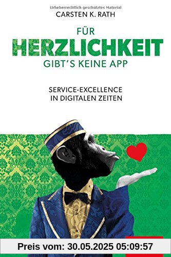 Für Herzlichkeit gibt's keine App: Service-Excellence in digitalen Zeiten (Dein Business)