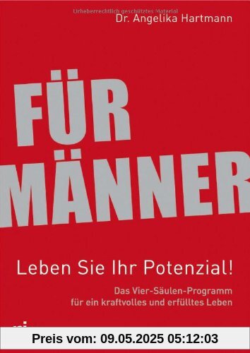 Für Männer - Leben Sie Ihr Potenzial!: Das Vier-Säulen-Programm für ein kraftvolles und erfülltes Leben Für Männer - Leben Sie Ihr Potenzial!: Das Vier-Säulen-Programm für ein kraftvolles und erfülltes Leben