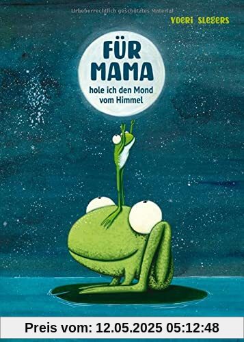 Für Mama hole ich den Mond vom Himmel: Bilderbuch