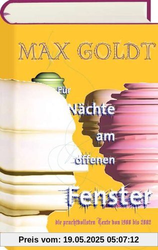 Für Nächte am offenen Fenster: Die prachtvollsten Texte 1988-2002