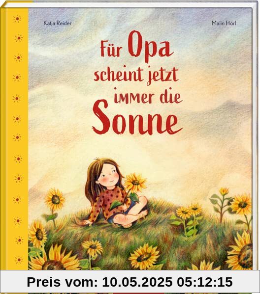 Für Opa scheint jetzt immer die Sonne: Ein Bilderbuch über das Abschiednehmen und den Tod