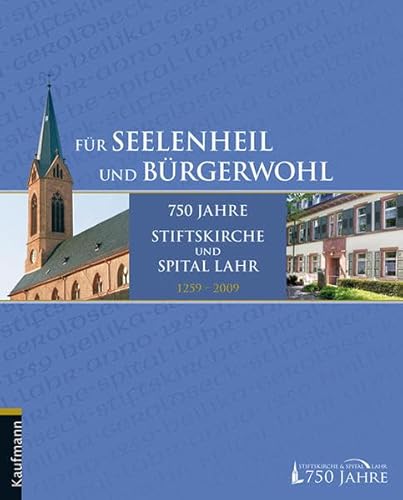 Für Seelenheil und Bürgerwohl: 750 Jahre Stiftskirche und Spital Lahr