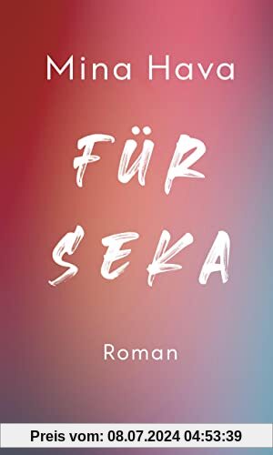 Für Seka: Roman | Eine Geschichte vom Verlassen und Verlassenwerden