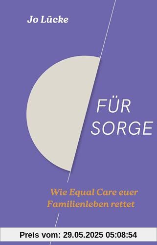 Für Sorge: Wie Equal Care euer Familienleben rettet | Der Ratgeber zu den Streitthemen Vereinbarkeit, Care-Arbeit und Mental Load