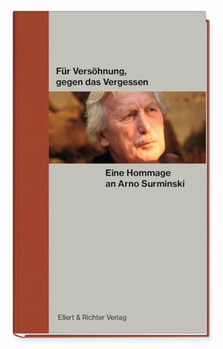 Für Versöhnung, gegen das Vergessen. Eine Hommage an Arno Surminski von Ellert & Richter Verlag