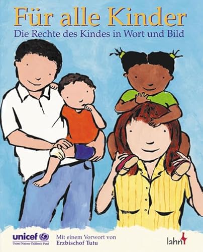 Für alle Kinder: Die Rechte des Kindes in Wort und Bild. Für Kinder von 6 - 14 Jahren bzw. interessierte Erwachsene. Das UN Übereinkommen über die Rechte des Kindes in Wort und Bild