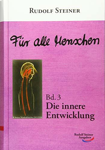 Für alle Menschen: Bd. 3: Die innere Entwicklung Für alle Menschen: Bd. 3: Die innere Entwicklung