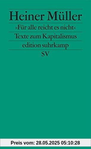 »Für alle reicht es nicht«: Texte zum Kapitalismus (edition suhrkamp)