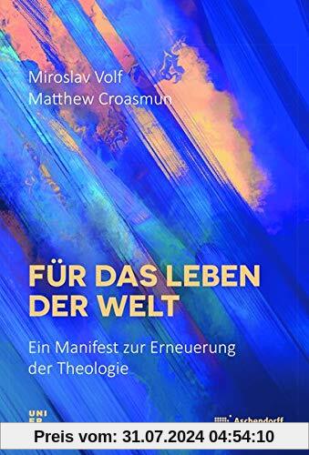 Für das Leben der Welt: Ein Manifest zur Erneuerung der Theologie (Glaube und Gesellschaft)