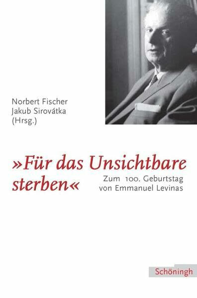 »Für das Unsichtbare sterben«: Zum 100. Geburtstag von Emmanuel Lévinas