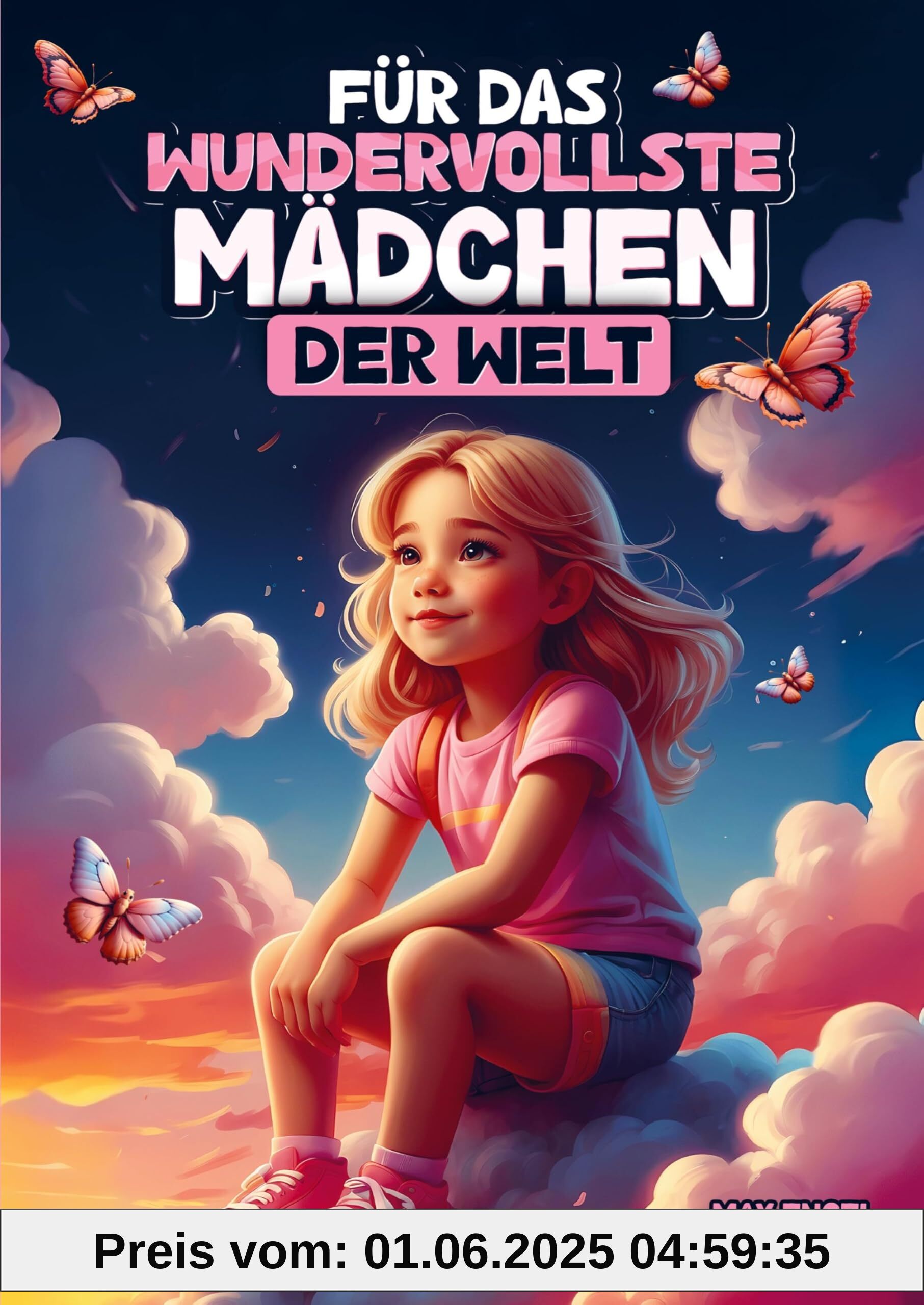 Für das wundervollste Mädchen der Welt: Bezaubernde Kurzgeschichten über Mut, Freundschaft und Selbstvertrauen für großartige Mädchen wie dich