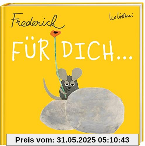 Für dich lass ich die Sonne scheinen (Frederick von Leo Lionni): Ein Buch wie eine Umarmung. Mit liebevollen Zitaten und der berühmten Maus!