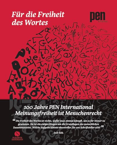 Für die Freiheit des Wortes – 100 Jahre PEN International: Meinungsfreiheit ist Menschenrecht Für die Freiheit des Wortes – 100 Jahre PEN International: Meinungsfreiheit ist Menschenrecht von Sandmann, Elisabeth