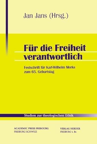 Für die Freiheit verantwortlich: Festschrift für Karl-Wilhelm Merks zum 65. Geburtstag (Studien zur theologischen Ethik)