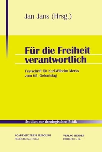 Für die Freiheit verantwortlich: Festschrift für Karl-Wilhelm Merks zum 65. Geburtstag (Studien zur theologischen Ethik)