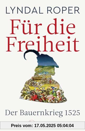 Für die Freiheit: Der Bauernkrieg 1525 | 500 Jahre Bauernkrieg: Das neue Standardwerk der Bestseller-Autorin