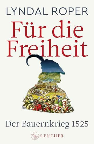 Für die Freiheit: Der Bauernkrieg 1525 | 500 Jahre Bauernkrieg: Das neue Standardwerk der prei...