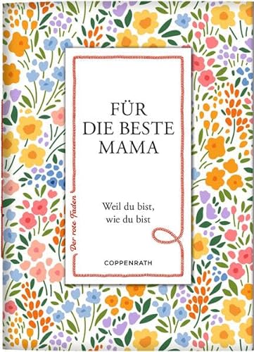 Für die beste Mama: Weil du bist, wie du bist (Der rote Faden, 196, Band 196) von Coppenrath Verlag GmbH & Co. KG