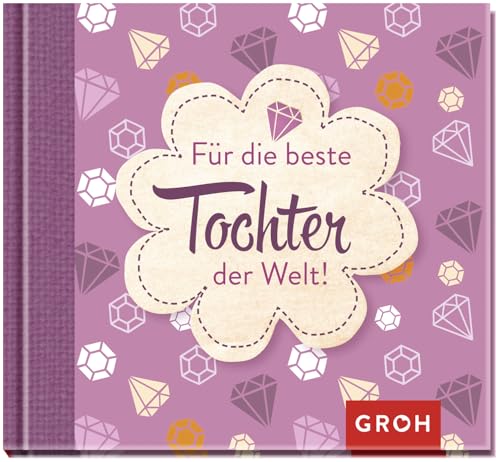 Für die beste Tochter der Welt: Mini-Buch mit einer charmanten Sammlung liebevoller Komplimente als Geschenk von Mamas oder Papas für Töchter (Für Lieblingsmenschen)