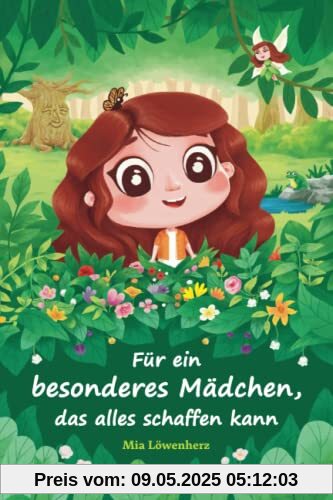 Für ein besonderes Mädchen, das alles schaffen kann: Bezaubernde Geschichten über Mut, Freundschaft und Selbstvertrauen Für ein besonderes Mädchen, das alles schaffen kann: Bezaubernde Geschichten über Mut, Freundschaft und Selbstvertrauen