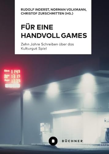 Für eine Handvoll Games: Zehn Jahre Schreiben über das Kulturgut Spiel