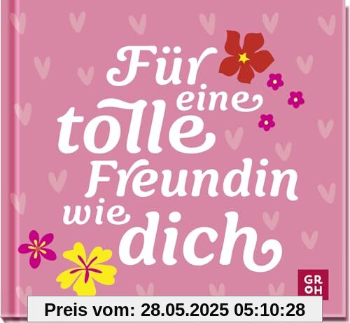 Für eine tolle Freundin wie dich: Kleines Geschenkbuch mit liebevollen Sprüchen und Komplimenten für eine Herzensfreundin Für eine tolle Freundin wie dich: Kleines Geschenkbuch mit liebevollen Sprüchen und Komplimenten für eine Herzensfreundin