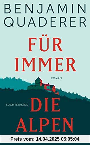 Für immer die Alpen: Roman