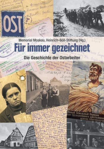 Für immer gezeichnet: Die Geschichte der »Ostarbeiter« in Briefen, Erinnerungen und Interviews Aus dem Russischen von Christina Links und Ganna-Maria Braungardt Für immer gezeichnet: Die Geschichte der »Ostarbeiter« in Briefen, Erinnerungen und Interviews Aus dem Russischen von Christina Links und Ganna-Maria Braungardt von Ch. Links Verlag