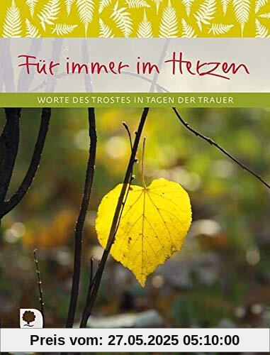 Für immer im Herzen: Worte des Trostes in Tagen der Trauer (Eschbacher Geschenkheft)