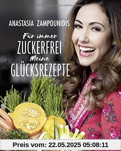 Für immer zuckerfrei - Meine Glücksrezepte