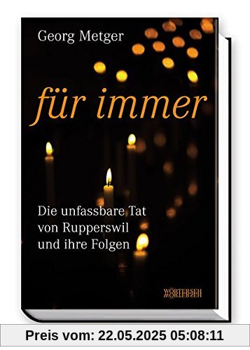 Für immer: Die unfassbare Tat von Rupperswil und ihre Folgen Für immer: Die unfassbare Tat von Rupperswil und ihre Folgen