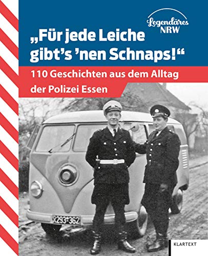 Für jede Leiche gibt's 'nen Schnaps!: 110 Geschichten aus dem Alltag der Polizei Essen-Mülheim von Klartext Verlag