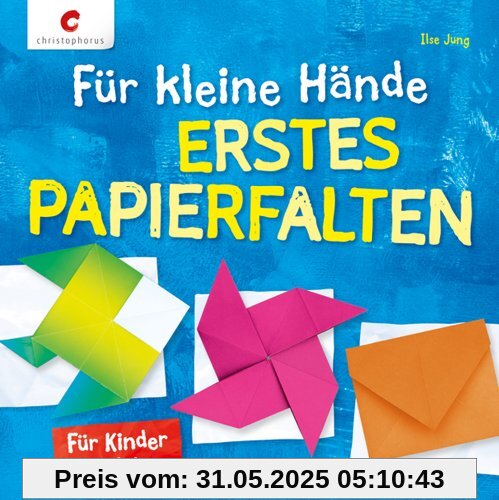 Für kleine Hände. Erstes Papierfalten: Für Kinder ab 4 Jahren