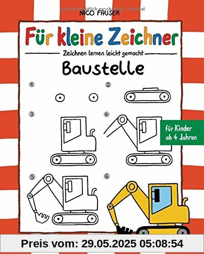 Für kleine Zeichner - Baustelle: Zeichnen lernen leicht gemacht für Kinder ab 4 Jahren Für kleine Zeichner - Baustelle: Zeichnen lernen leicht gemacht für Kinder ab 4 Jahren