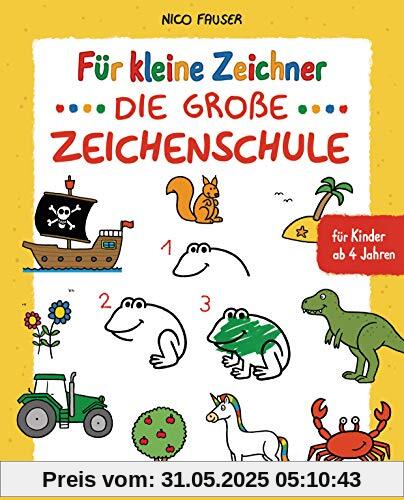 Für kleine Zeichner - Die große Zeichenschule. Zeichnen lernen für Kinder ab 4 Jahren. Mit Erfolgsgarantie!: Über 100 Motive: Tiere, Fahrzeuge, ... Dinosaurier, Piraten zeichnen u.v.m.