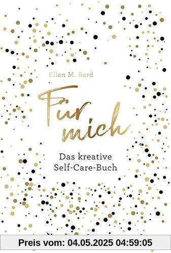 Für mich: Das kreative Self-Care-Buch