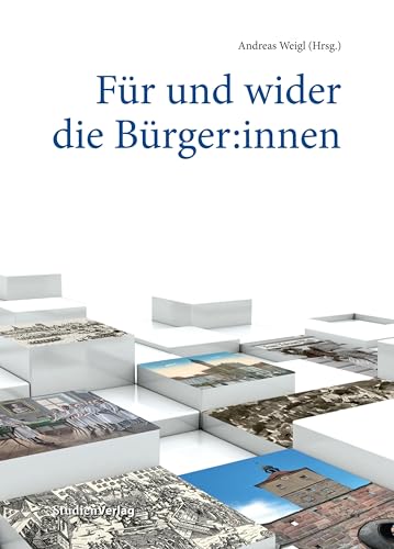 Für und wider die Bürger:innen (Beiträge zur Geschichte der Städte Mitteleuropas) von Studien Verlag
