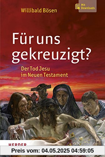 Für uns gekreuzigt?: Der Tod Jesu im Neuen Testament - Mit 160 Schaubildern